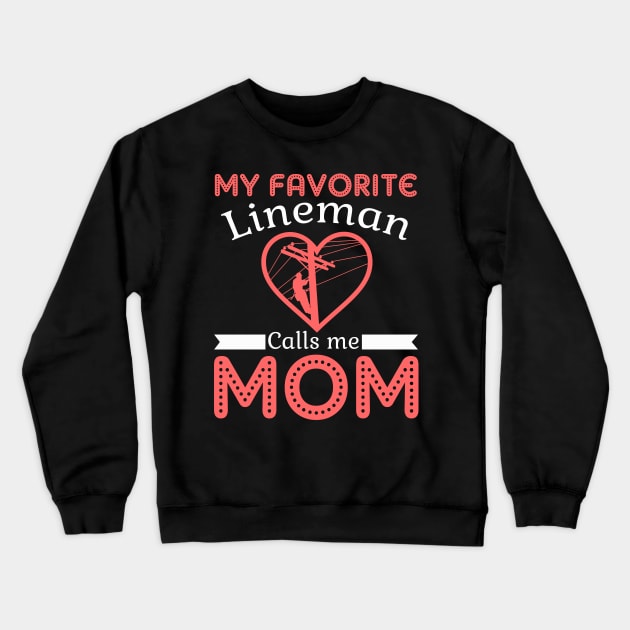 My Favorite Lineman Calls Me Mom TShirt Mother Day Crewneck Sweatshirt by Simpsonfft